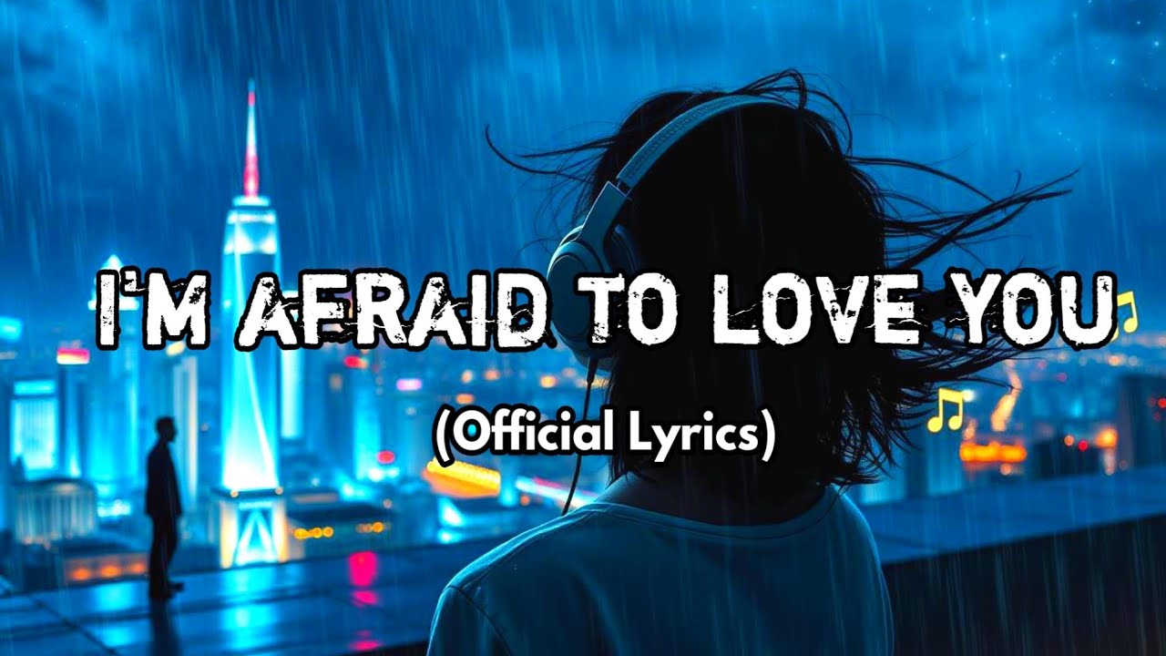 I&rsquo;m Afraid to Love You &ndash; Song About Fear and Vulnerability in Love