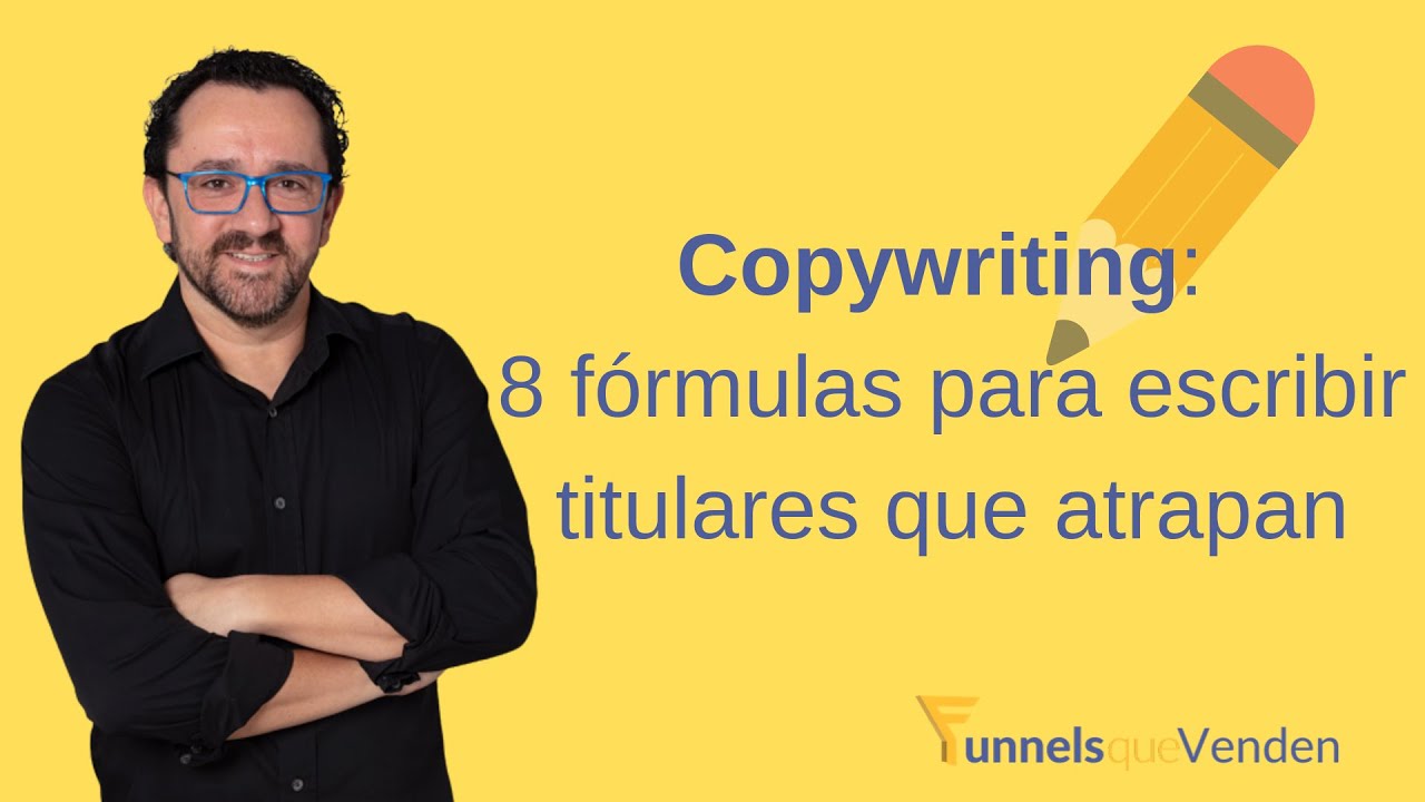 COPYWRITING: 8 fórmulas para escribir titulares que atrapan