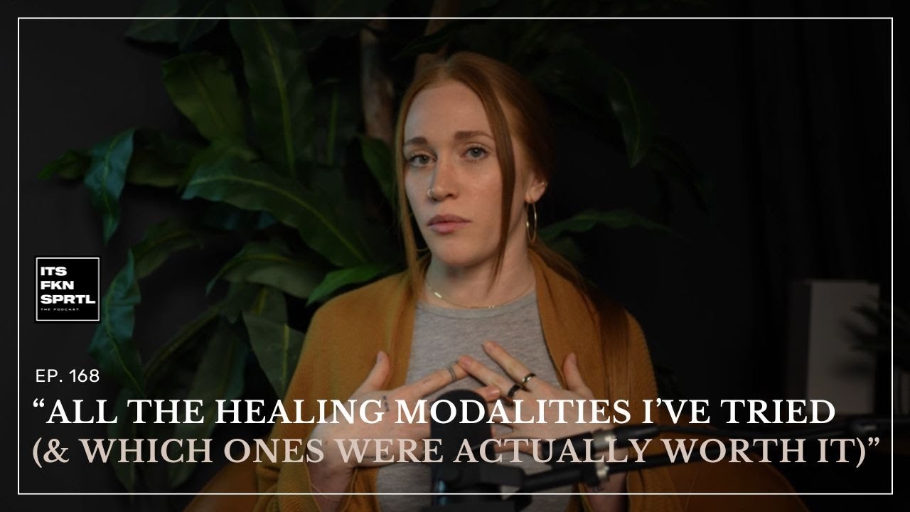 168. ALL the healing modalities I’ve tried (& which ones were actually worth it)