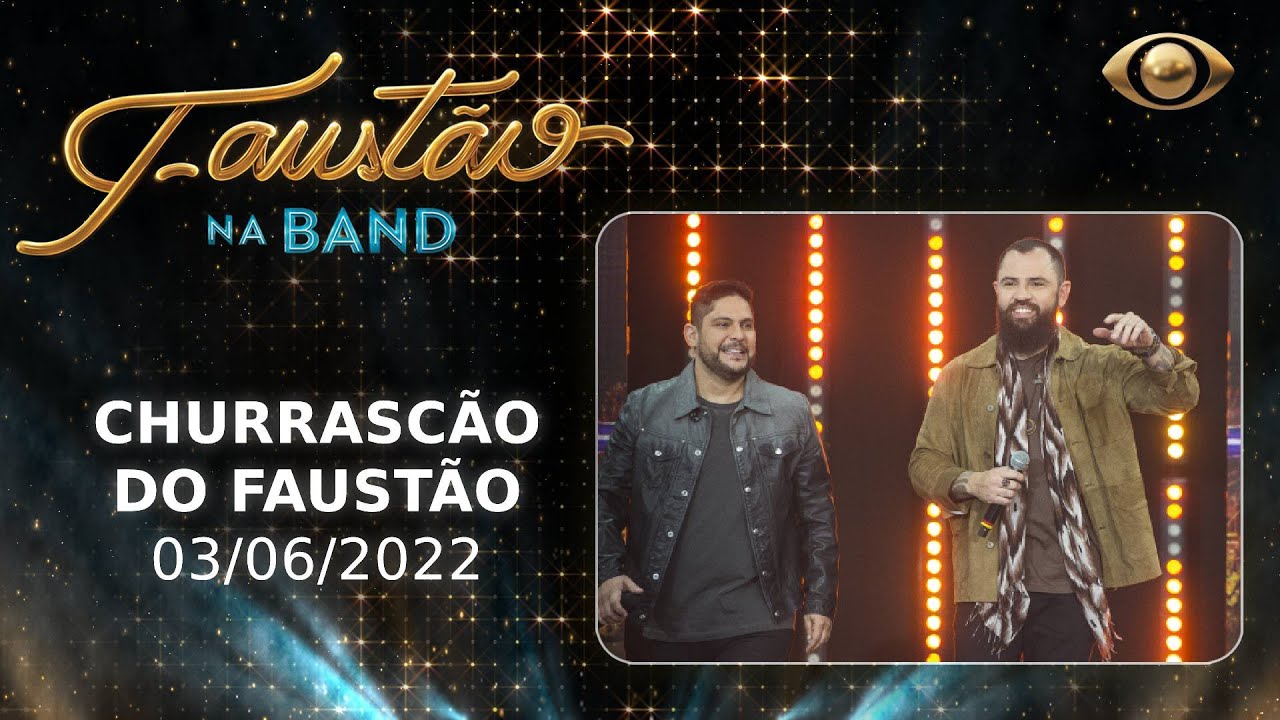 FAUST&Atilde;O NA BAND - CHURRASC&Atilde;O DO FAUST&Atilde;O - 03/06/2022 - PROGRAMA COMPLETO