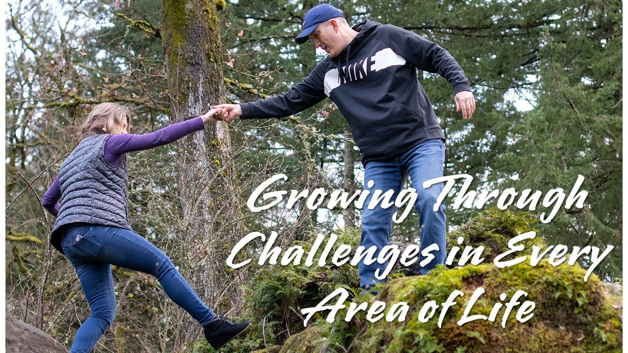 Growing Through Challenges in Every Area of Life