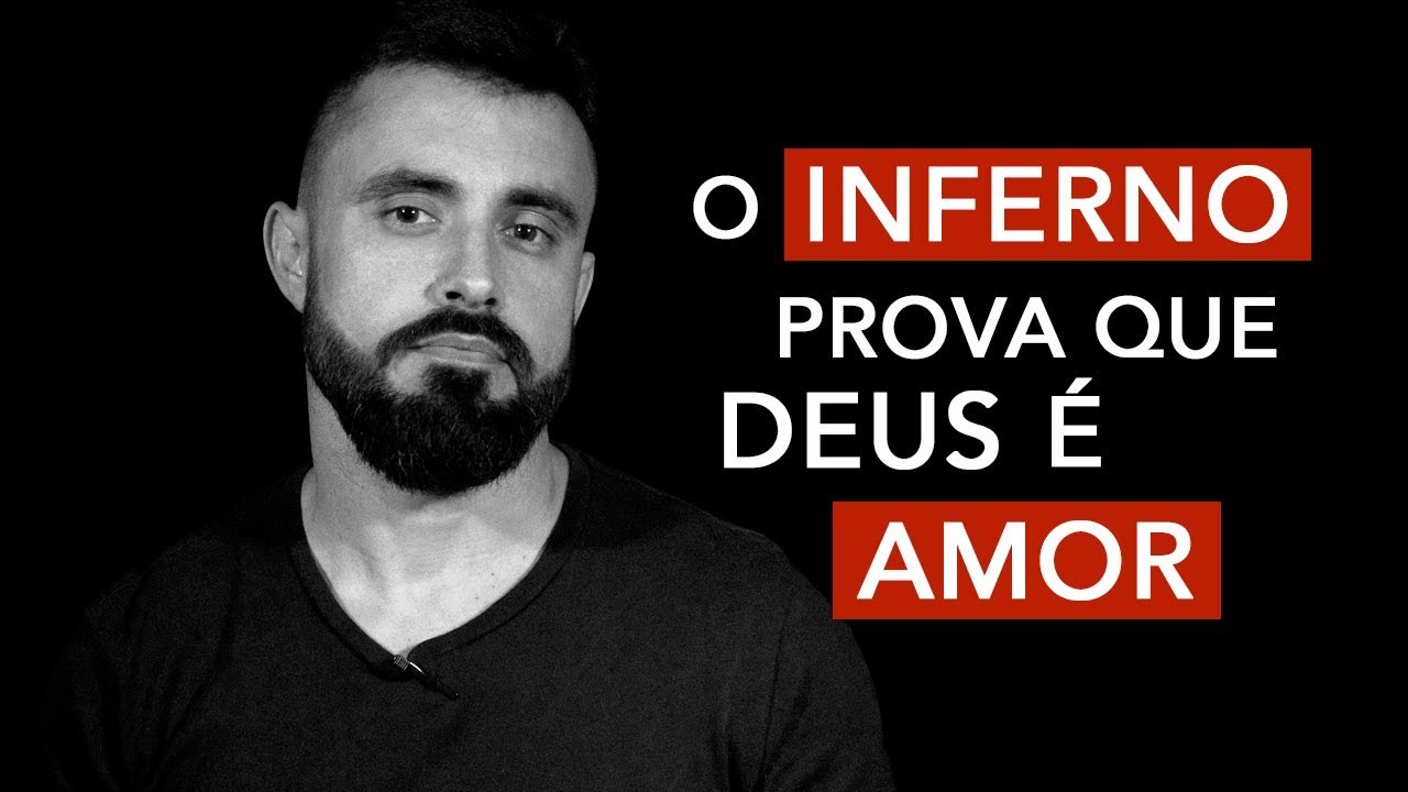 O Inferno prova que Deus é Amor | Esdras Savioli
