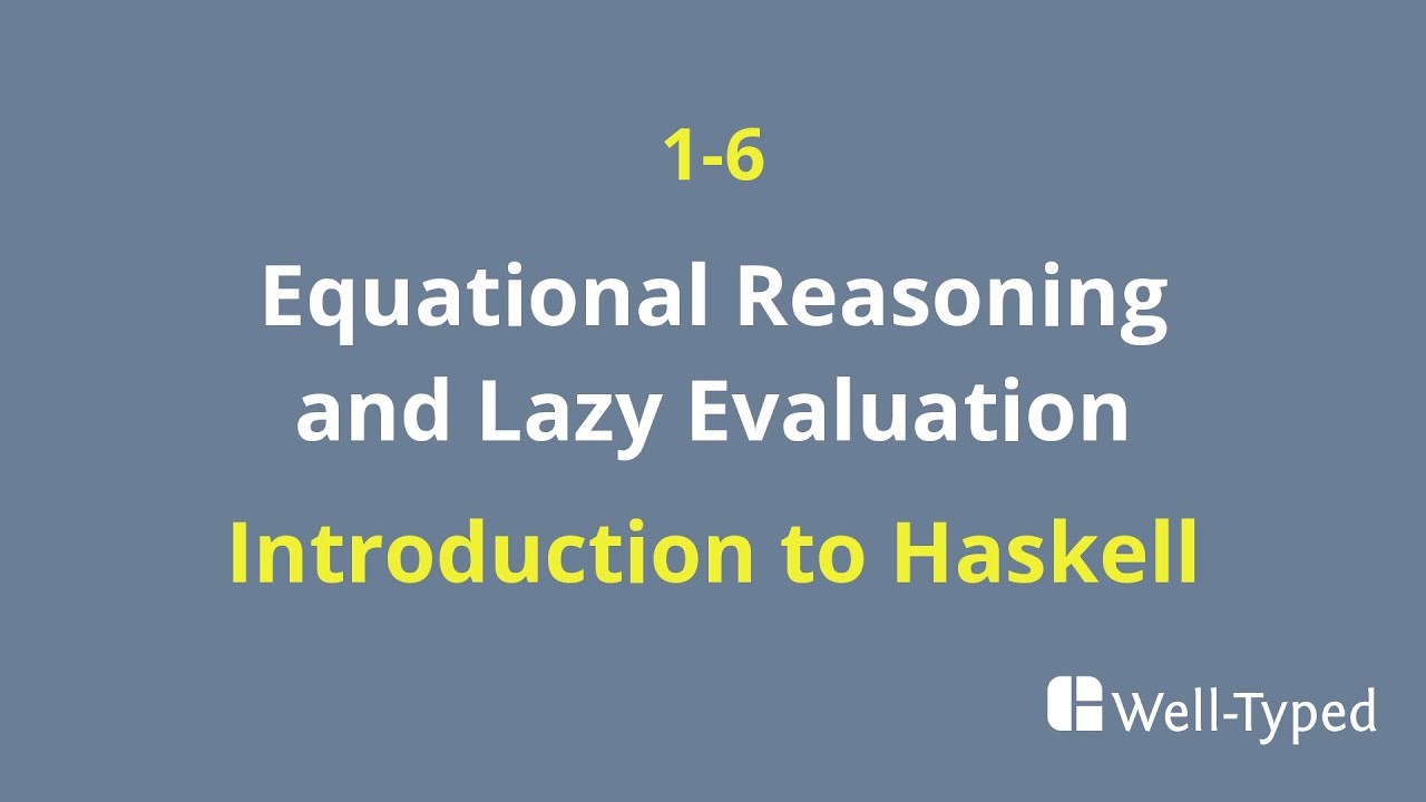 01-06 Equational Reasoning and Lazy Evaluation (Introduction to Haskell)