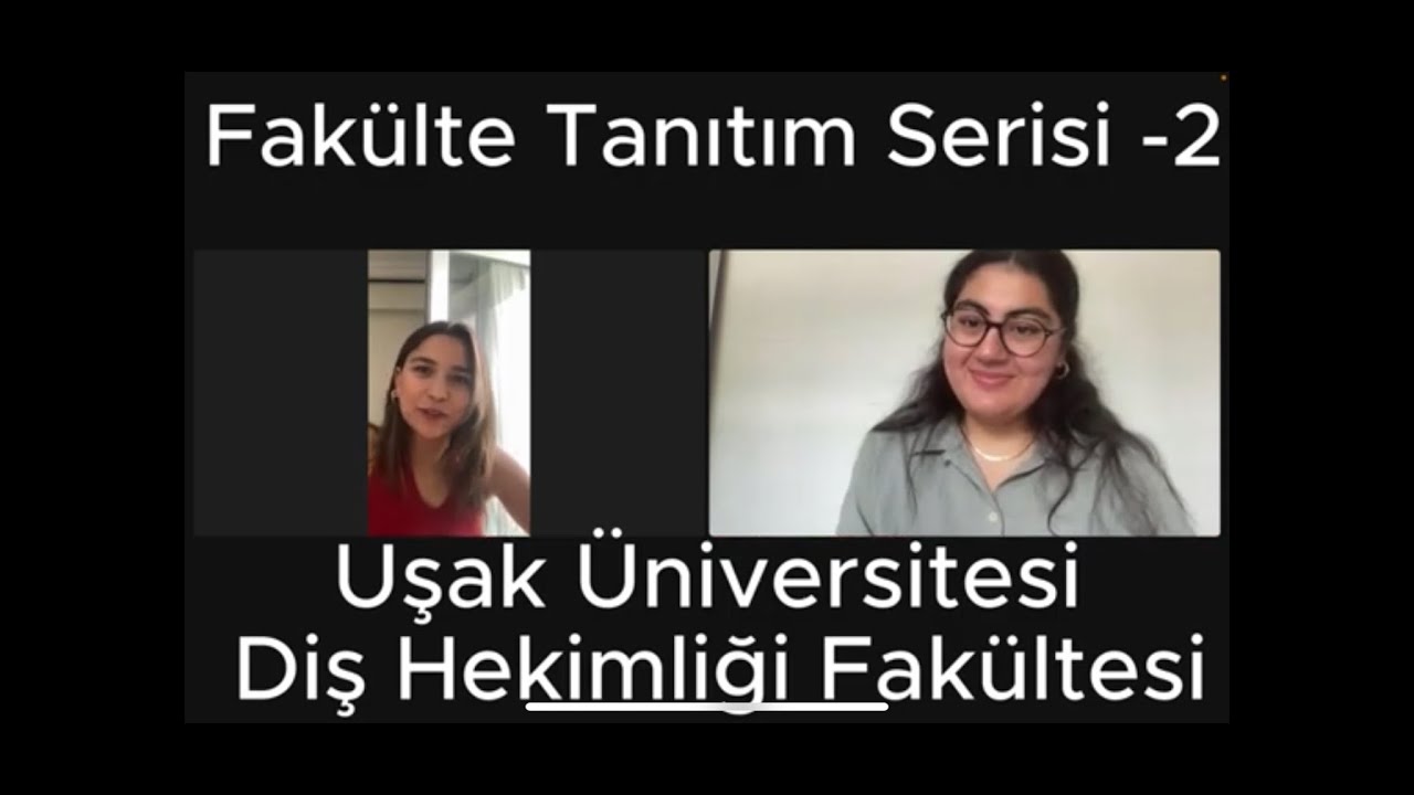 Uşak Üniversitesi Diş Hekimliği Fakültesi / Stj. Dr. Kader Yaman ile Fakülte Tanıtım Serisi -2