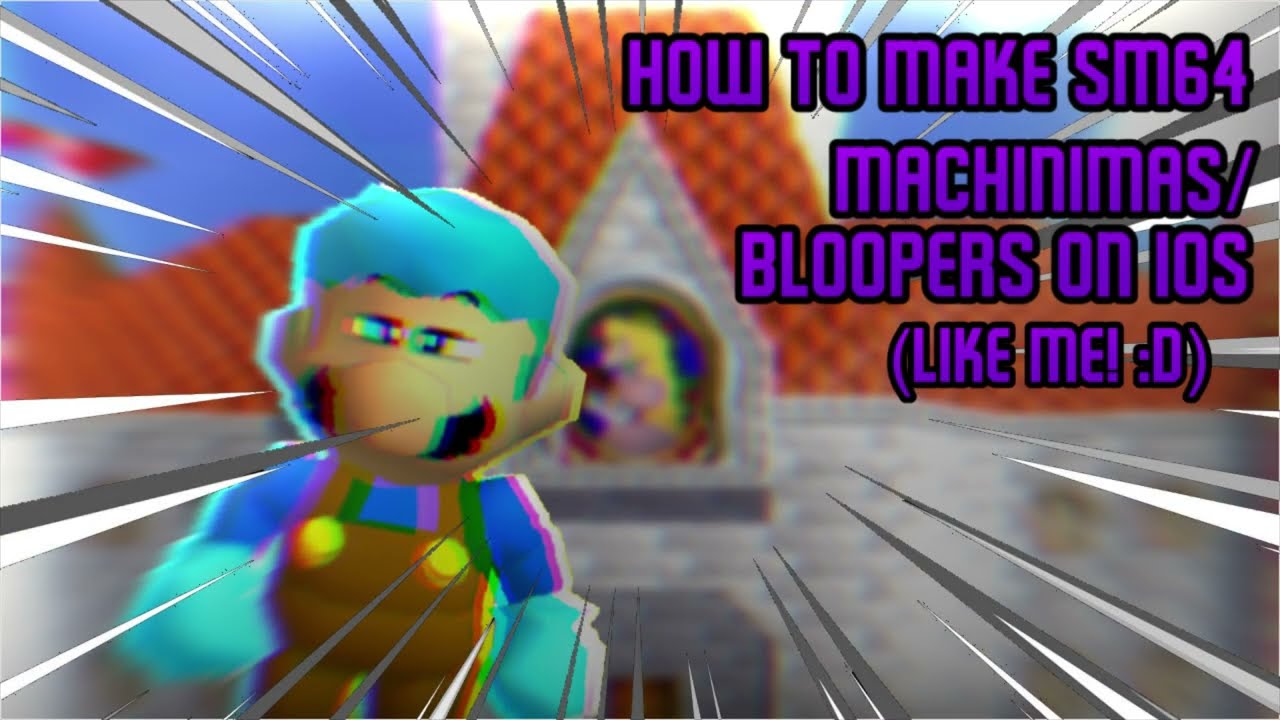 (OUTDATED-ISH) How to make SM64 Machinimas/Bloopers on iOS (but like me) || Robo’s Tutorials