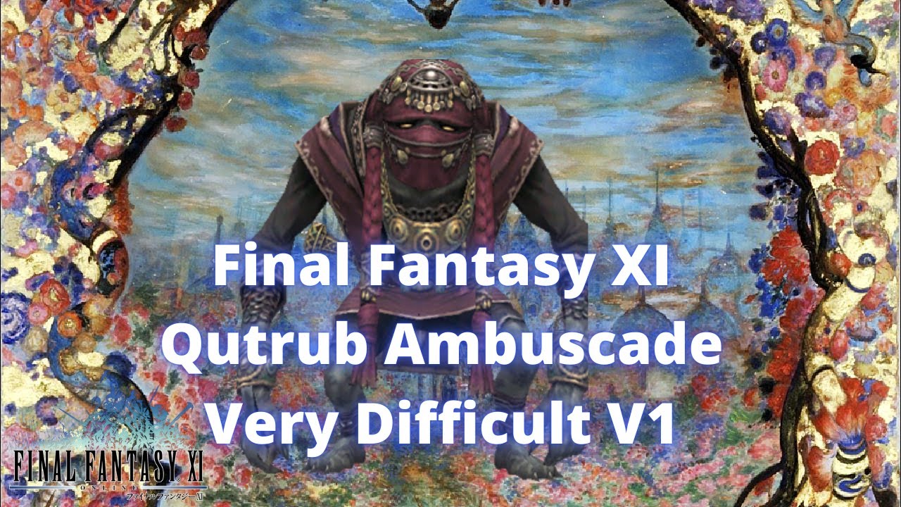 Final Fantasy XI: Qutrub Ambuscade V1 Very Difficult (BEST STRATEGY!)