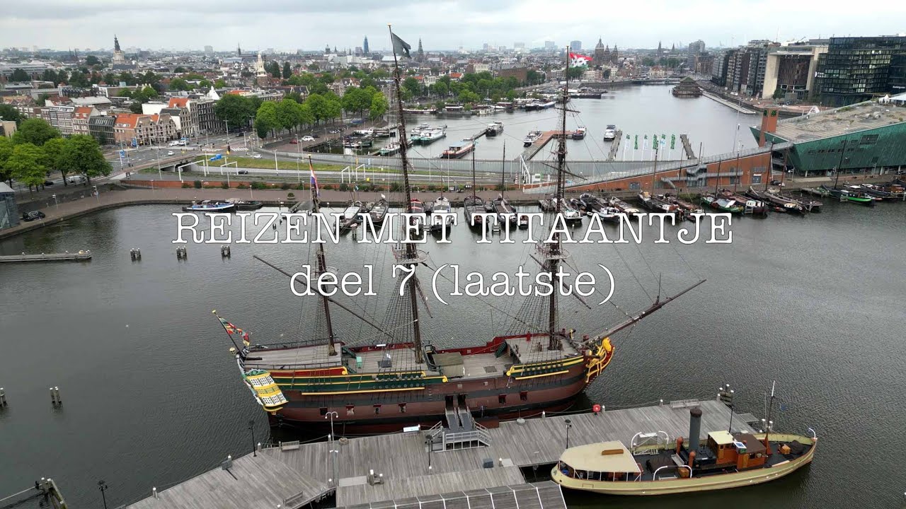 Reizen met Titaantje Deel 7 Amsterdam Gouda