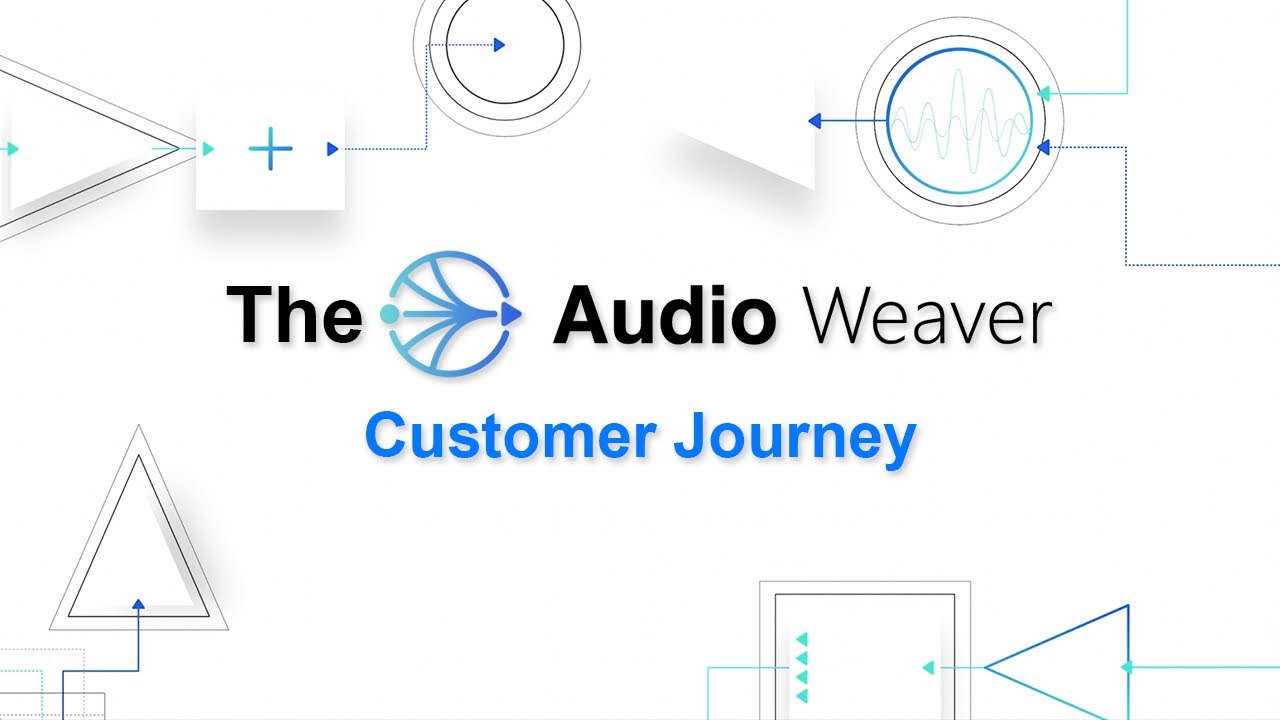 The Audio Weaver Customer Journey