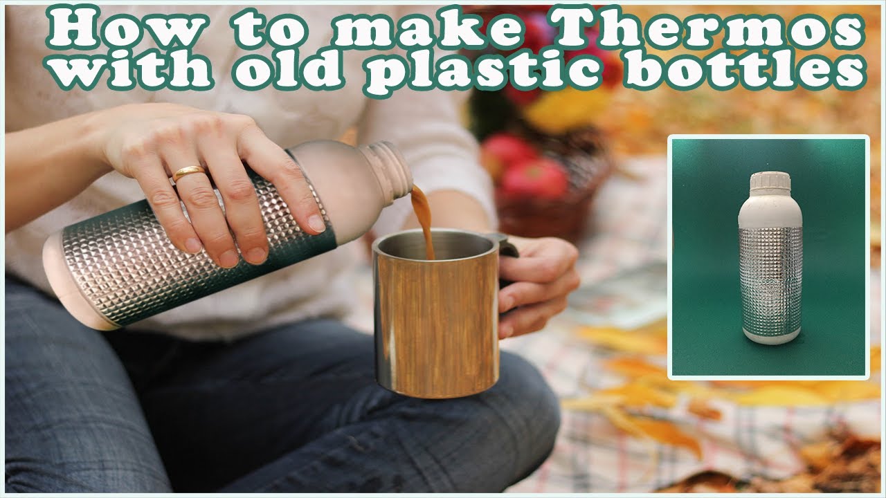 How to make Thermos with old plastic bottles
