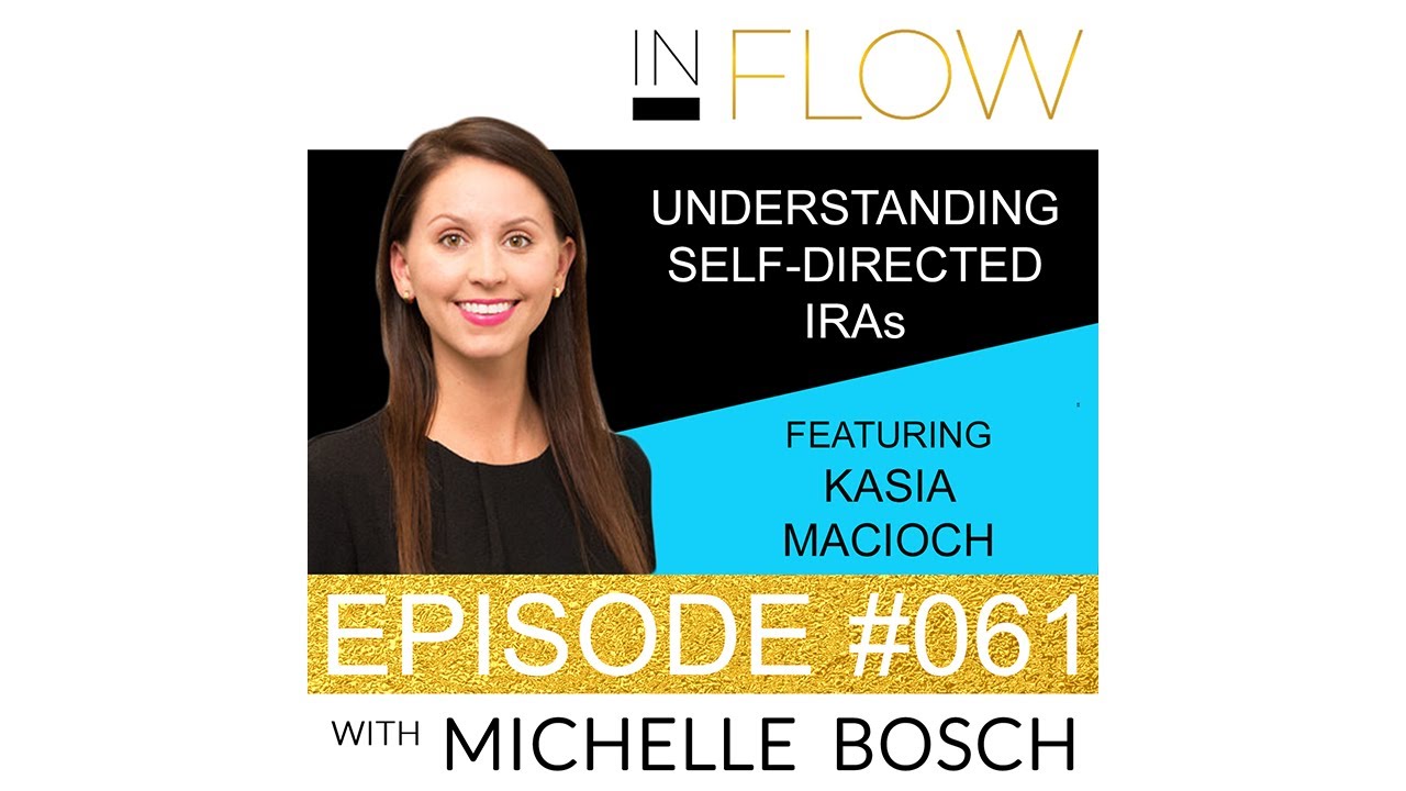 InFlow - Episode 61 - Understanding Self-Directed IRAs - Featuring Kasia Macioch