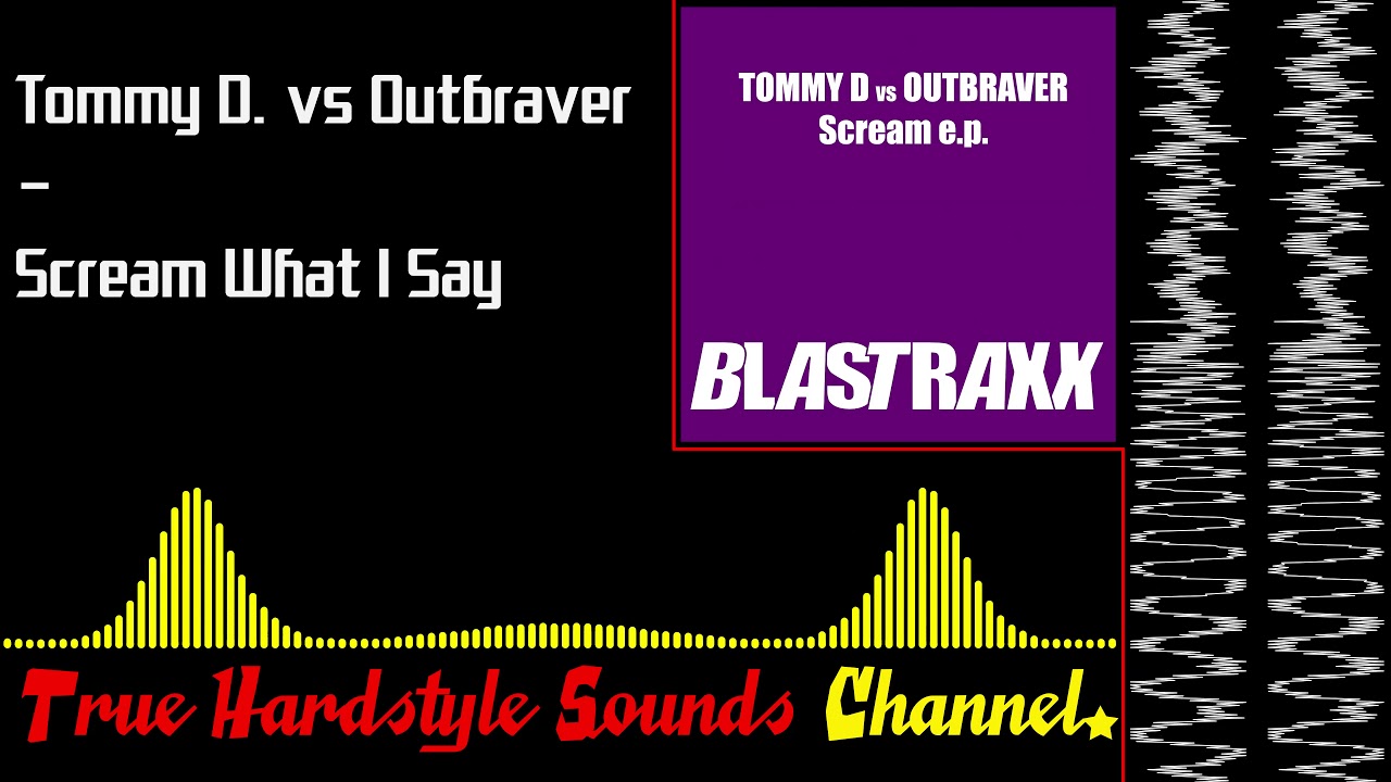 Tommy D. vs Outbrave - Scream What I Say