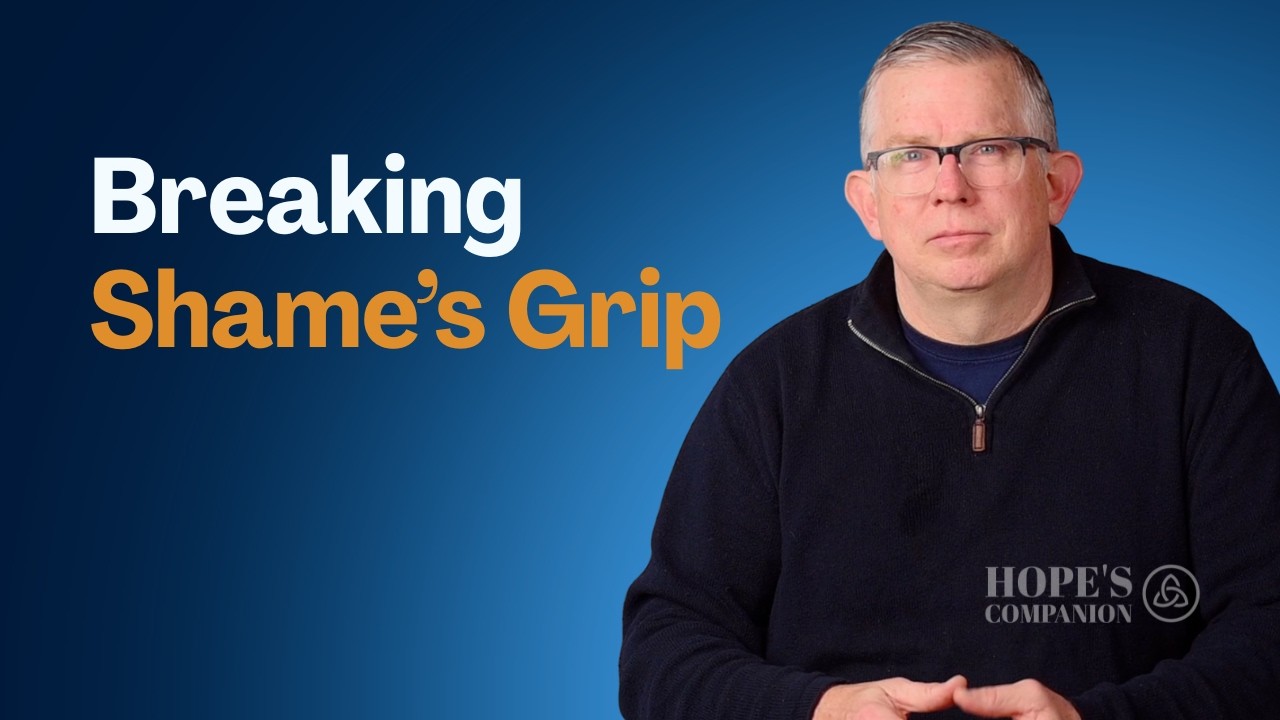 Helping Trauma Survivors Break Shame’s Grip