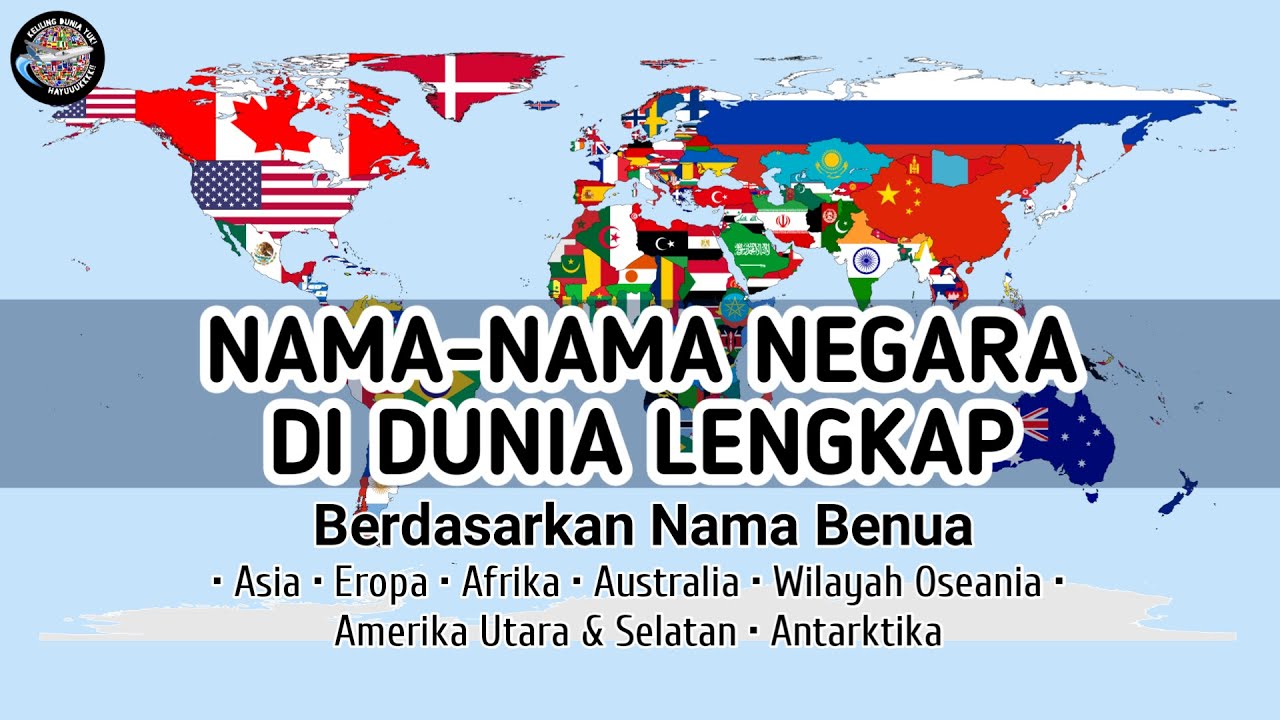NAMA-NAMA NEGARA DI DUNIA LENGKAP BERDASARKAN BENUA - Keliling Dunia Yuk!
