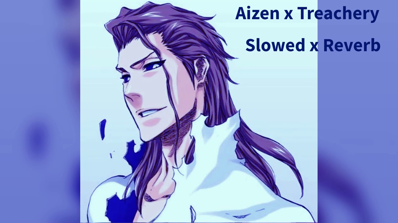 Aizen Speech x Treachery Slowed + Reverb