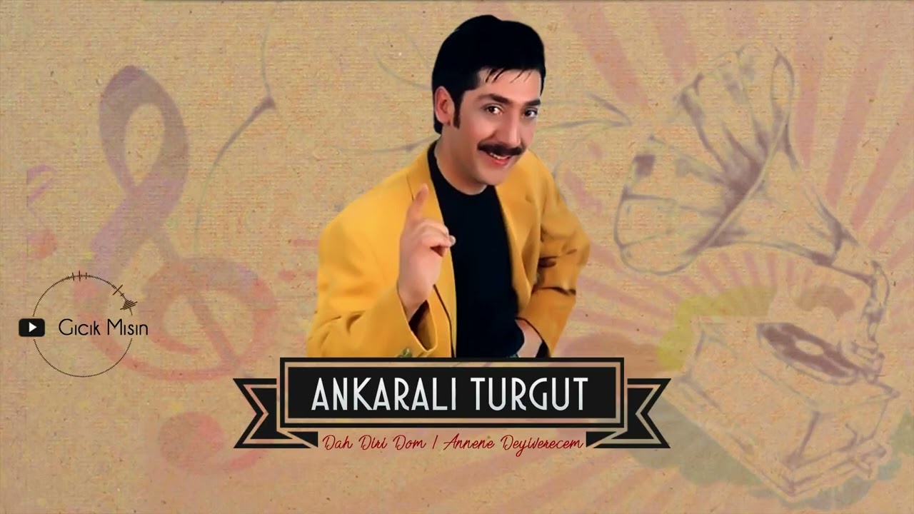 Ankaralı Turgut - Gıcık Mısın