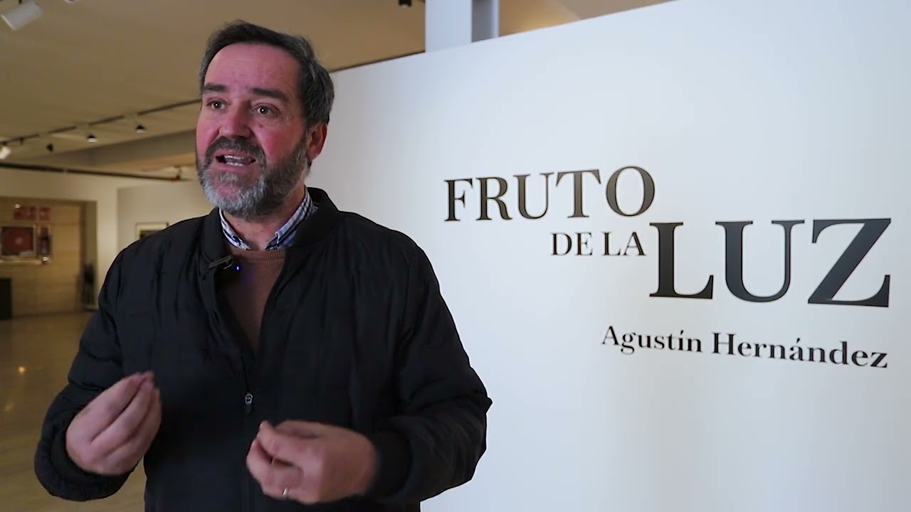 Exposición: Fruto de la luz de Agustín Hernández
