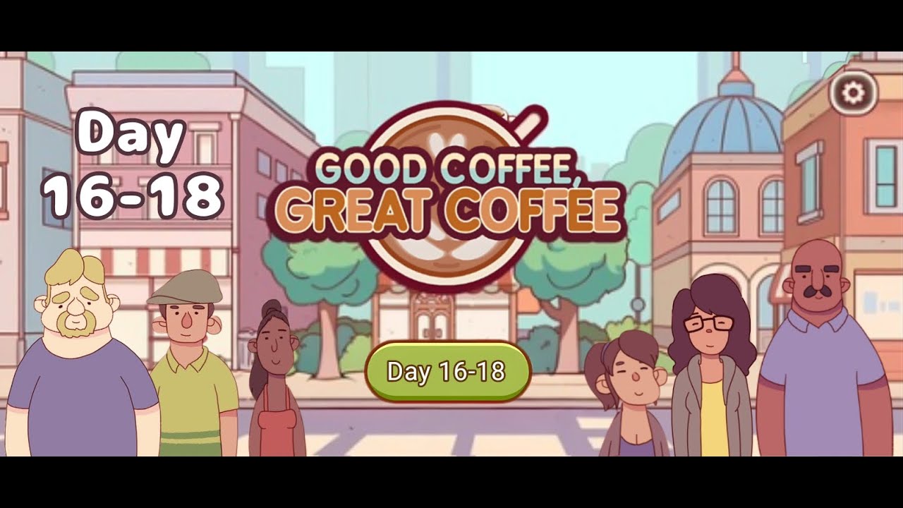 Day 16-18 - Good Coffee, Great Coffee - Gameplay Walkthrough | Part 11 (Android, iOS)