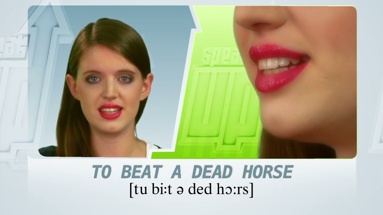 SPEAK UP 28 : the idiom “to beat a dead horse” | RU