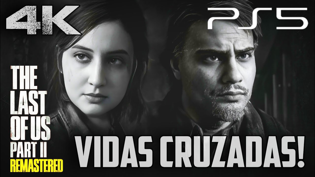 THE LAST OF US PART II REMASTERED | VIDAS CRUZADAS!!! (PARTE 2) | PLAYSTATION 5