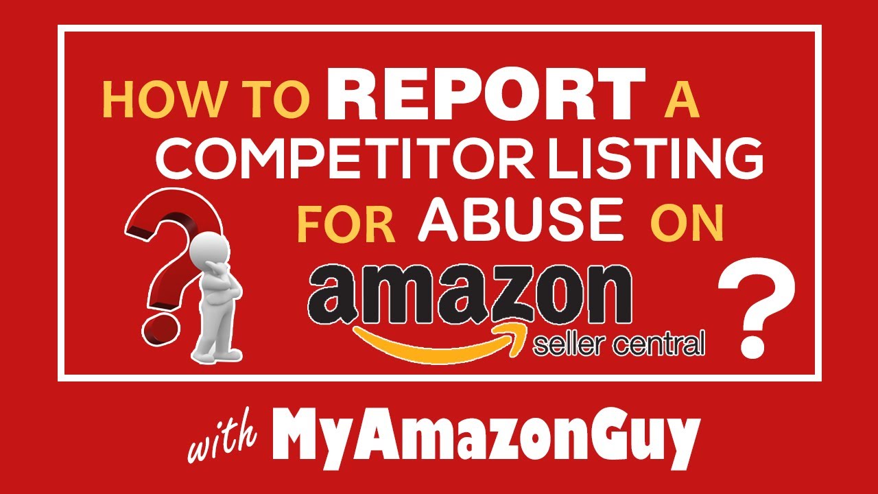 How to Report a Competitor Listing for Abuse on Amazon Seller Central