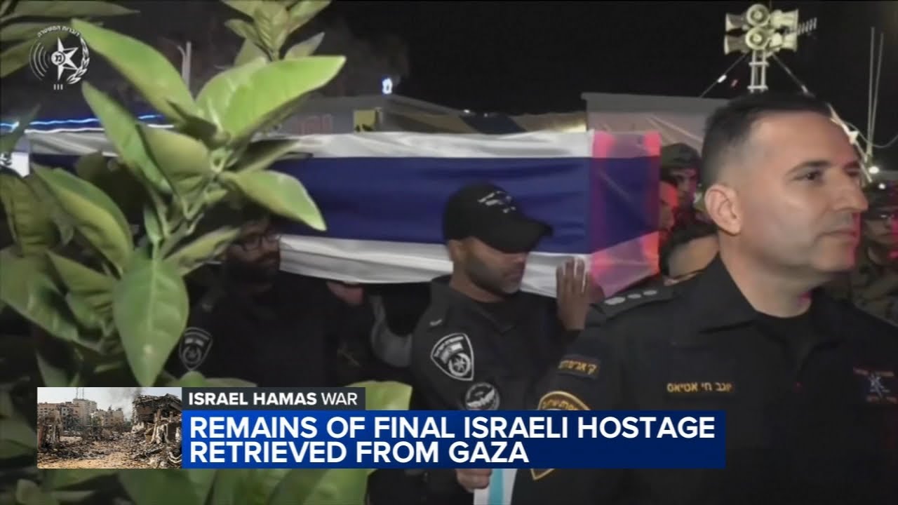 Remains of final Israeli hostage retrieved from Gaza