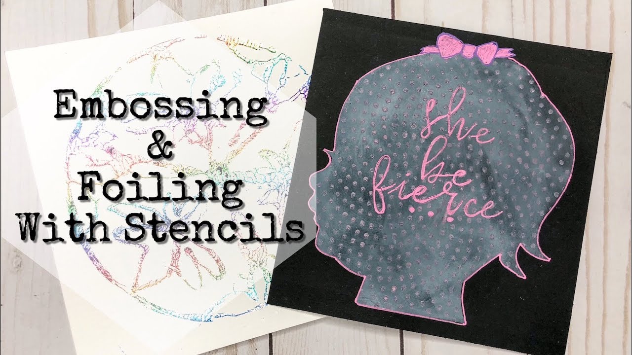 How to Emboss & Foil Using Stencils