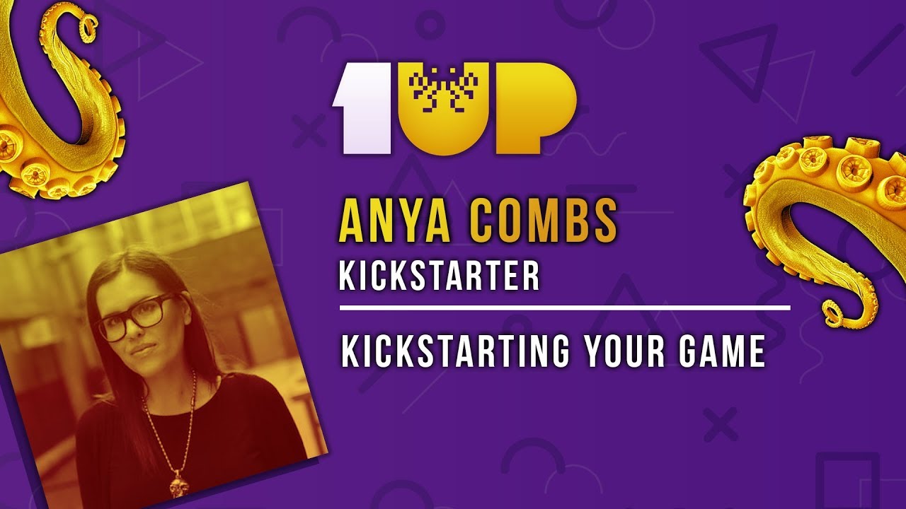 1UP Conference 2019 - Anya combs - Kickstarting Your Game