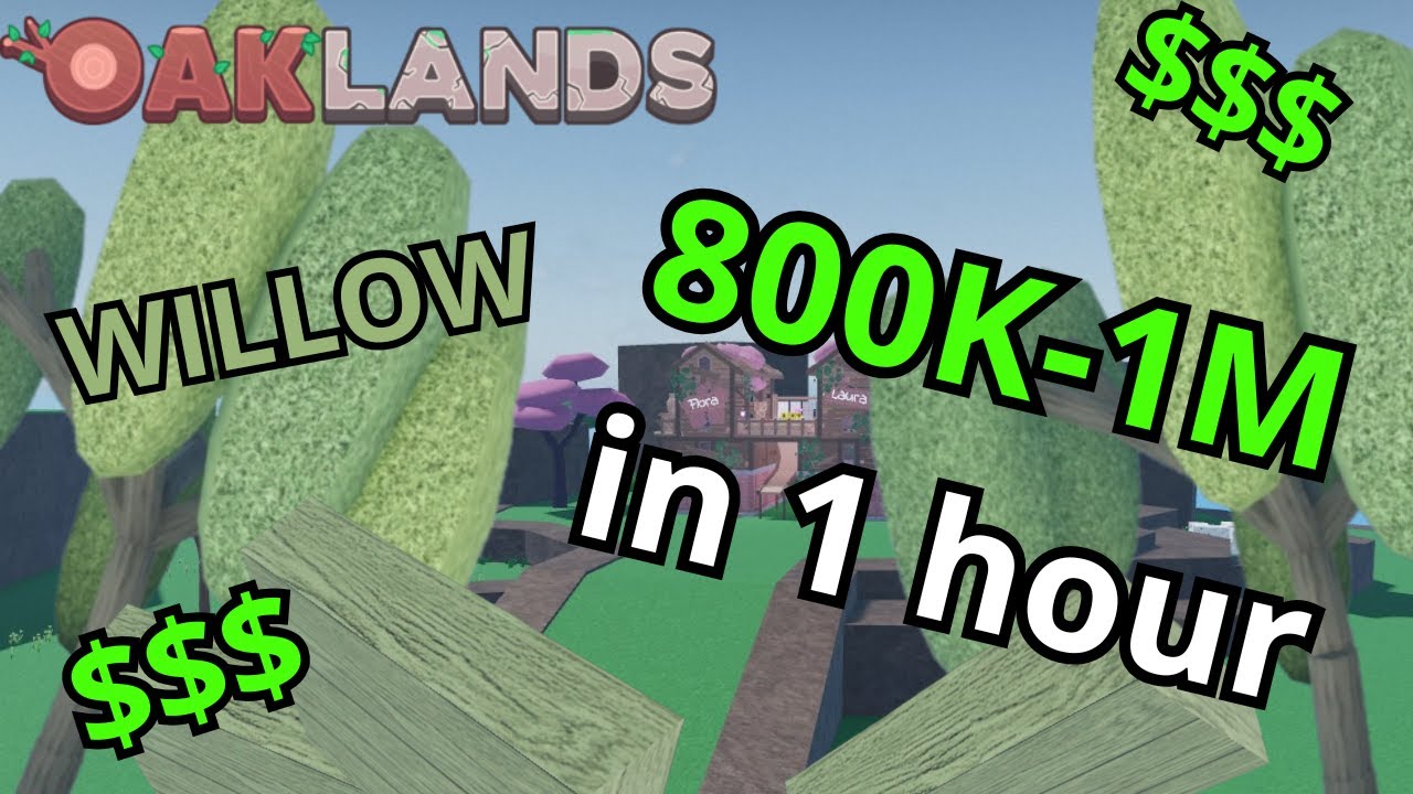 800K-1M in 1 HOUR by Getting BIG willow trees!!!! ROBLOX OAKLANDS