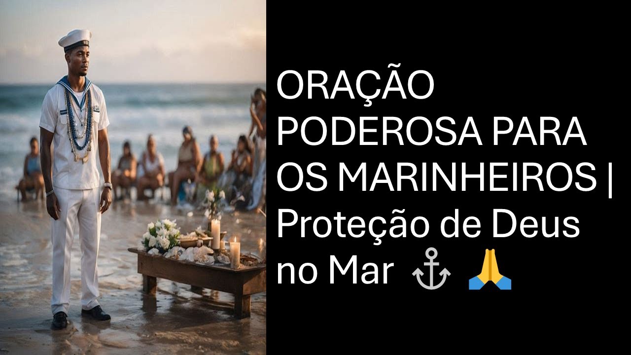 ORAÇÃO PODEROSA PARA OS MARINHEIROS | Proteção de Deus no Mar