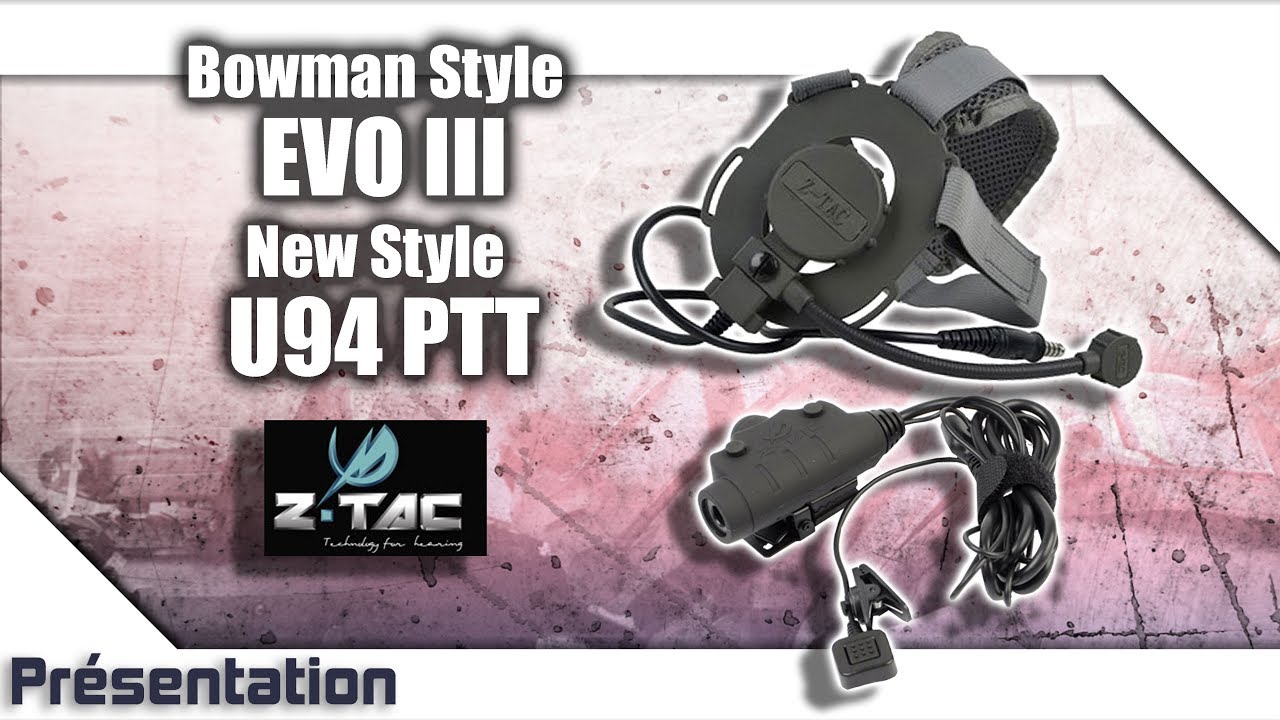 [Bowman Style EVO III+New Style U94 PTT - Z-TACTICAL] Présentation | Review | Airsoft FR - EN subs