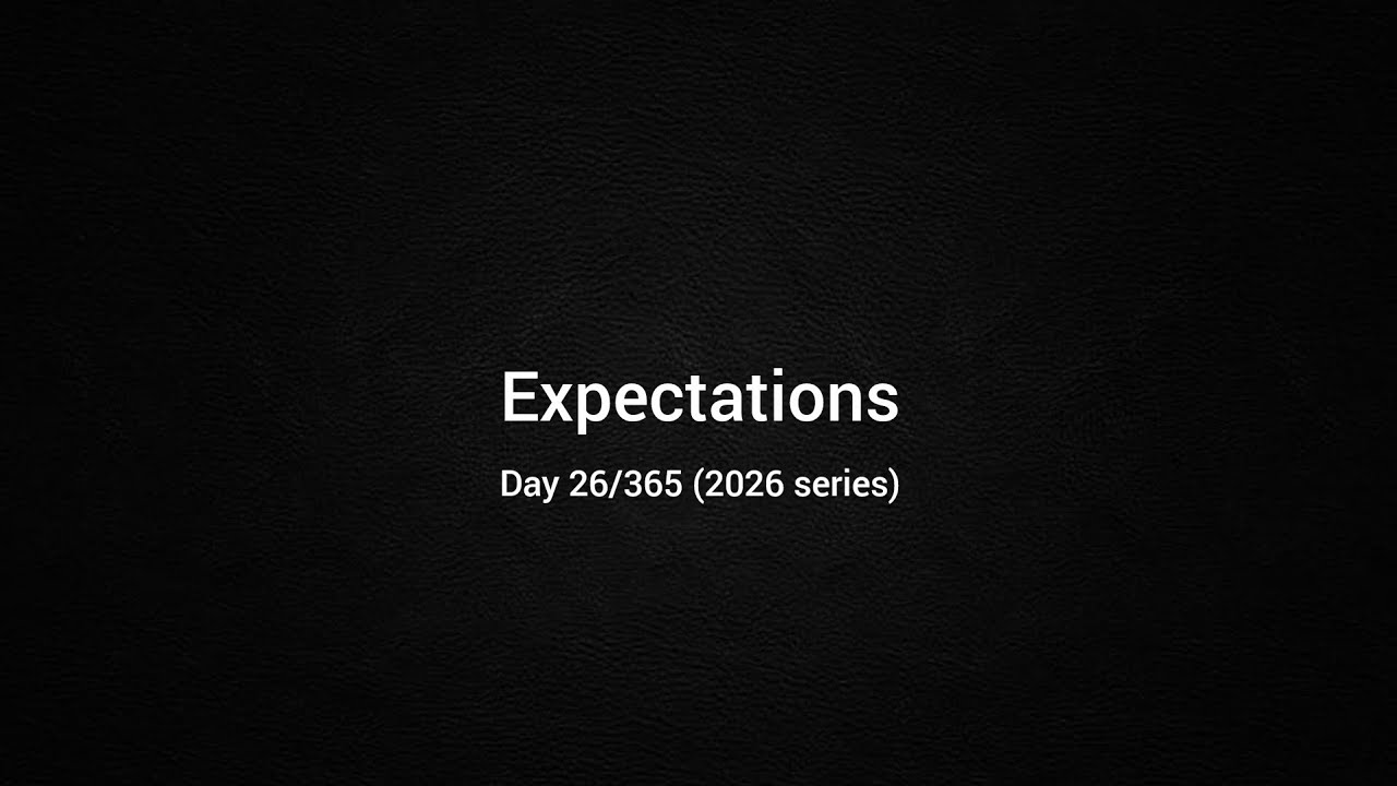 I’m Letting Go of Expectations | Day 26/365