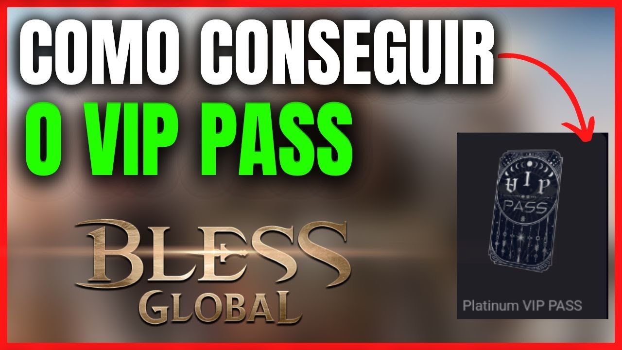 BLESS GLOBAL - COMO COMPRAR E CONSEGUIR O VIP PASS DE FORMA R&Aacute;PIDA E F&Aacute;CIL !