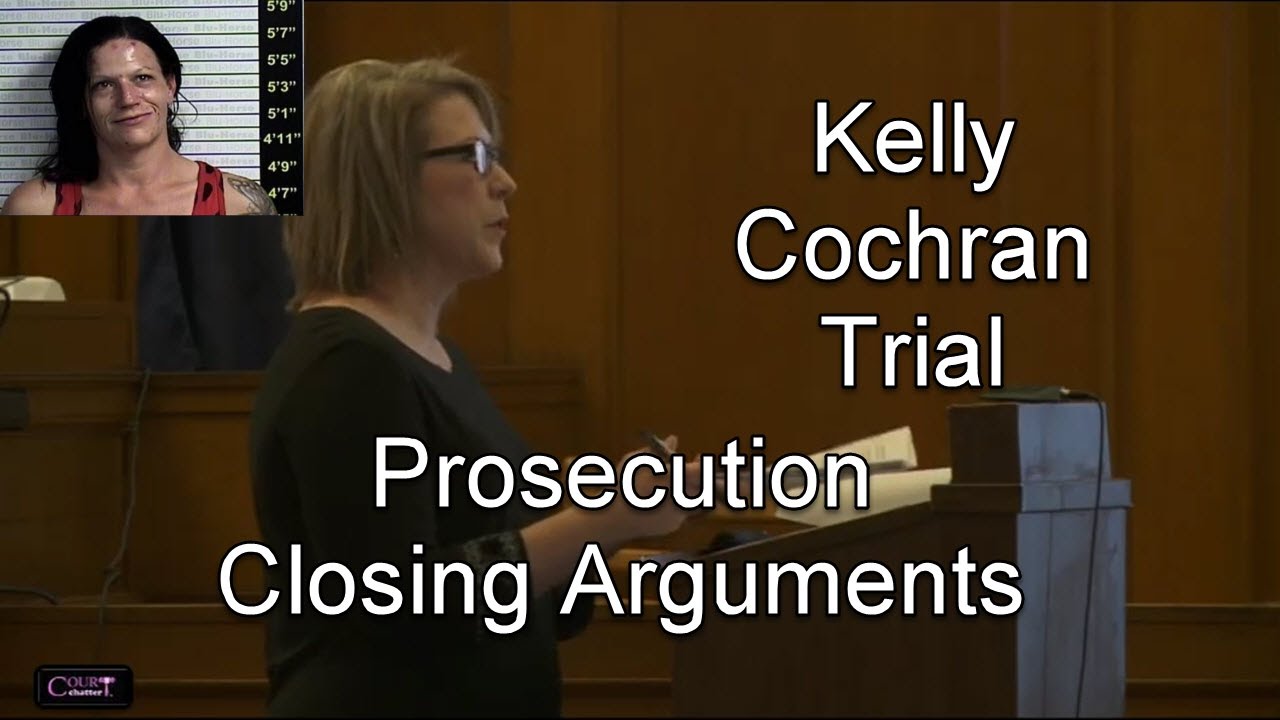 Kelly Cochran Trial Closing Arguments Part 1