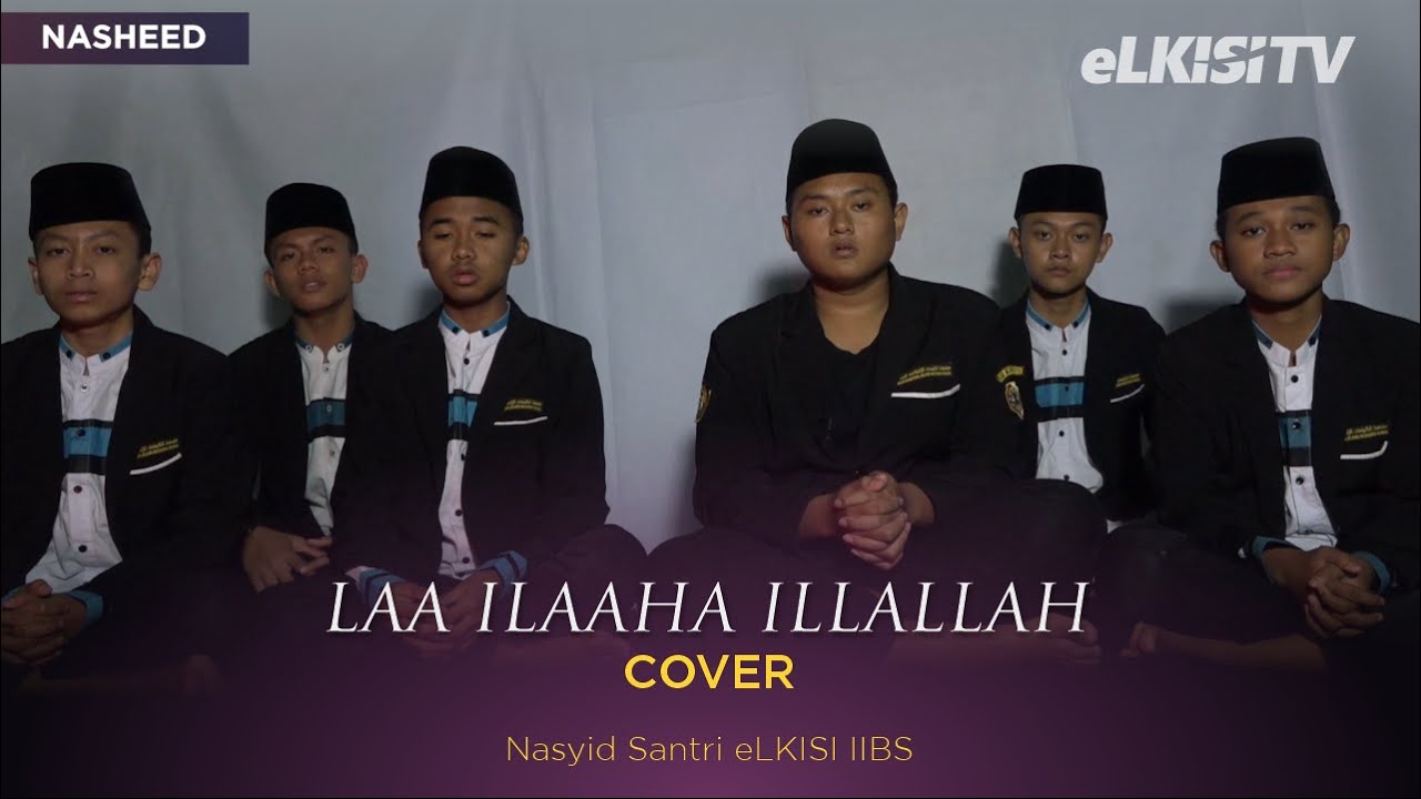 LAA ILAAHA ILLALLAH | Nasyid Santri eLKISI IIBS (COVER)
