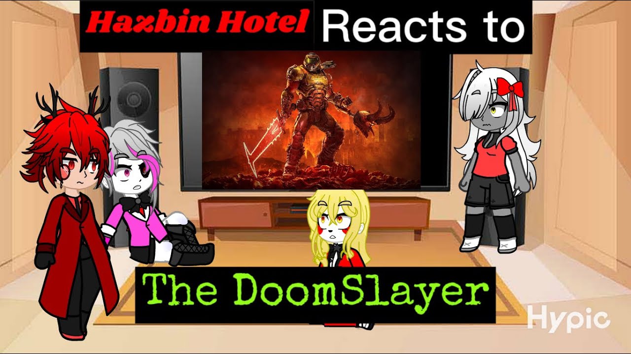 Hazbin Hotel Reacts to THE DOOMSLAYER!