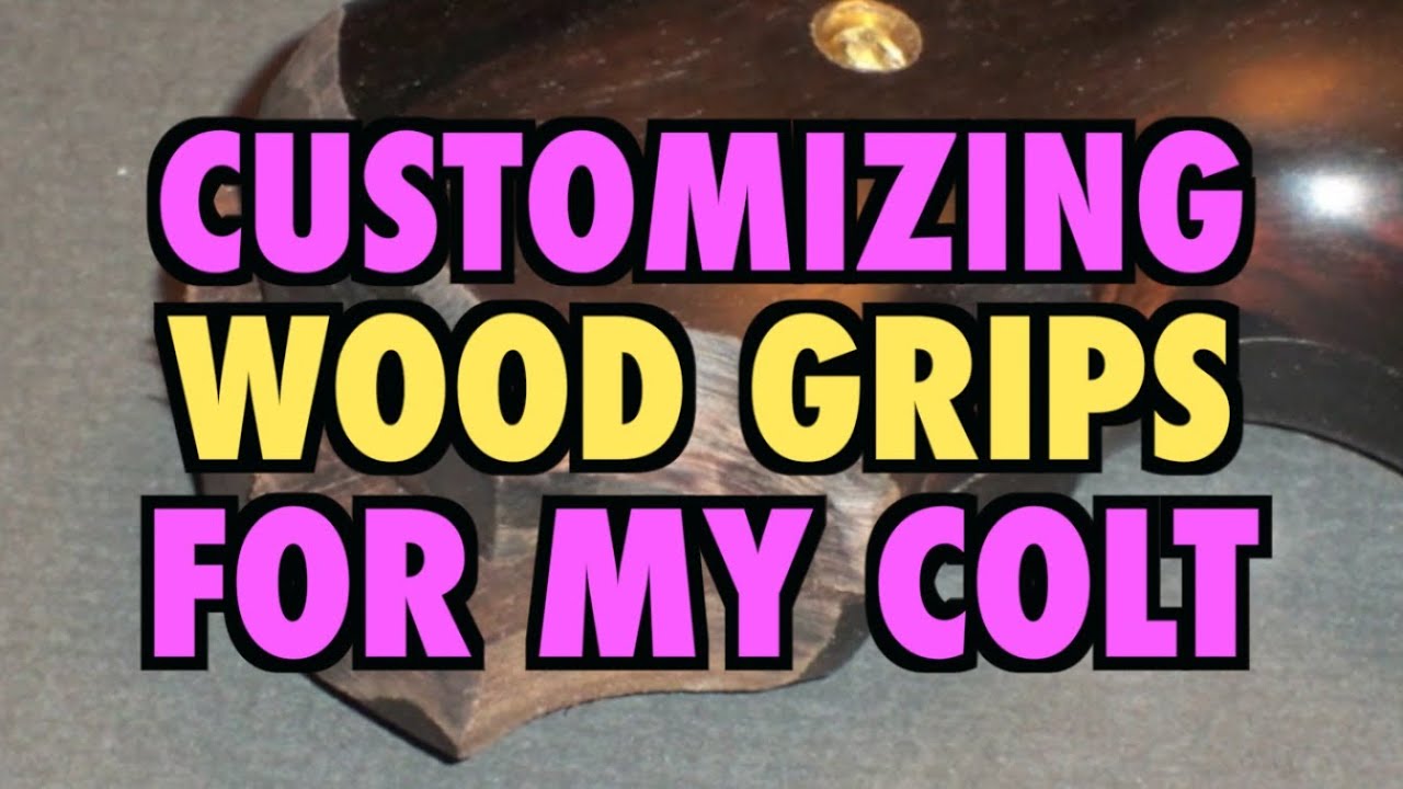 Customizing Wood Grips For My Colt (repost)