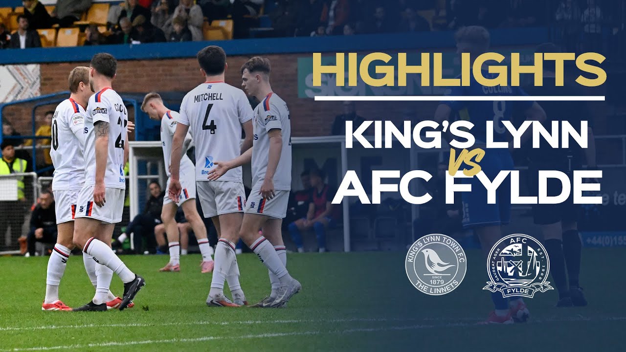 Highlights: King's Lynn Town 1-2 AFC Fylde