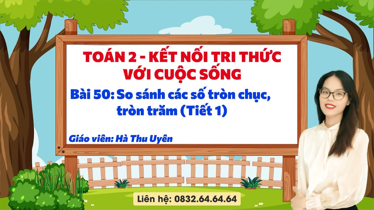 Toán 2 kết nối tri thức - Bài 50: So sánh các số tròn chục, tròn trăm (Tiết 1) - Vinastudy