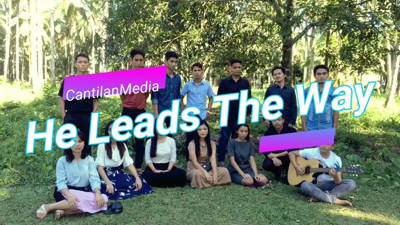He Leads The Way  CantilanMediaTeam