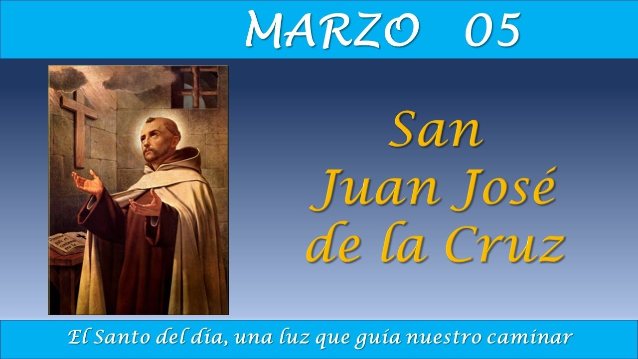 MARZO 05 /  SAN JUAN JOSE DE LA CRUZ / EL SANTO DEL DIA