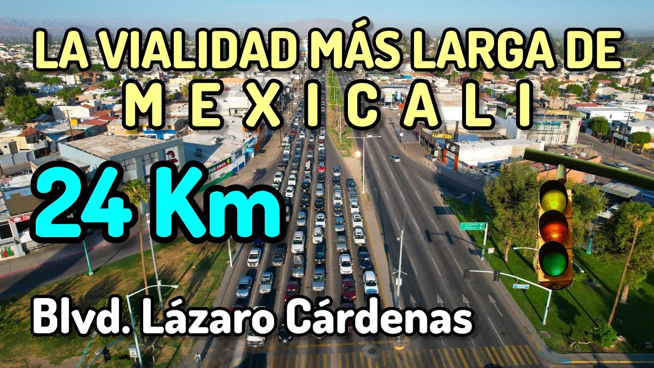 EL BOULEVARD MÁS GRANDE DE MEXICALI (24 KM) LÁZARO CÁRDENAS