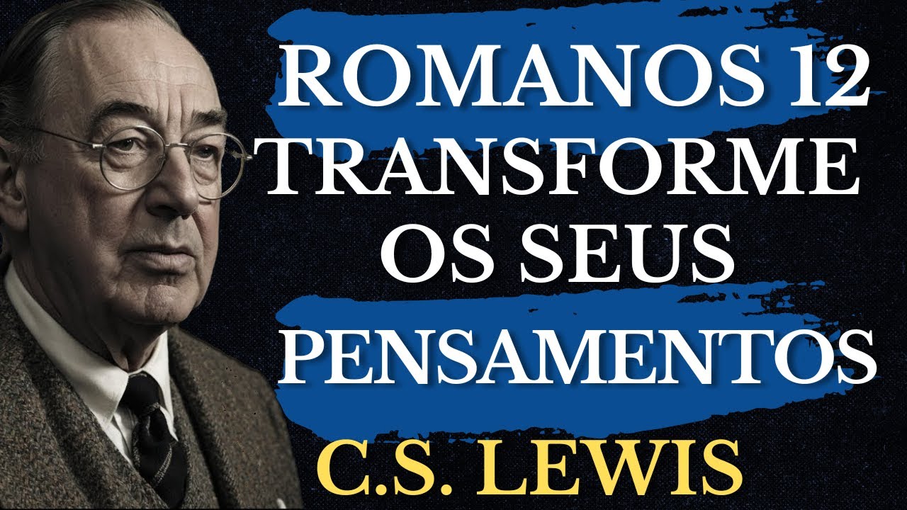 O Segredo de C.S. Lewis para Transformar Sua Mente | Devocionais Diários
