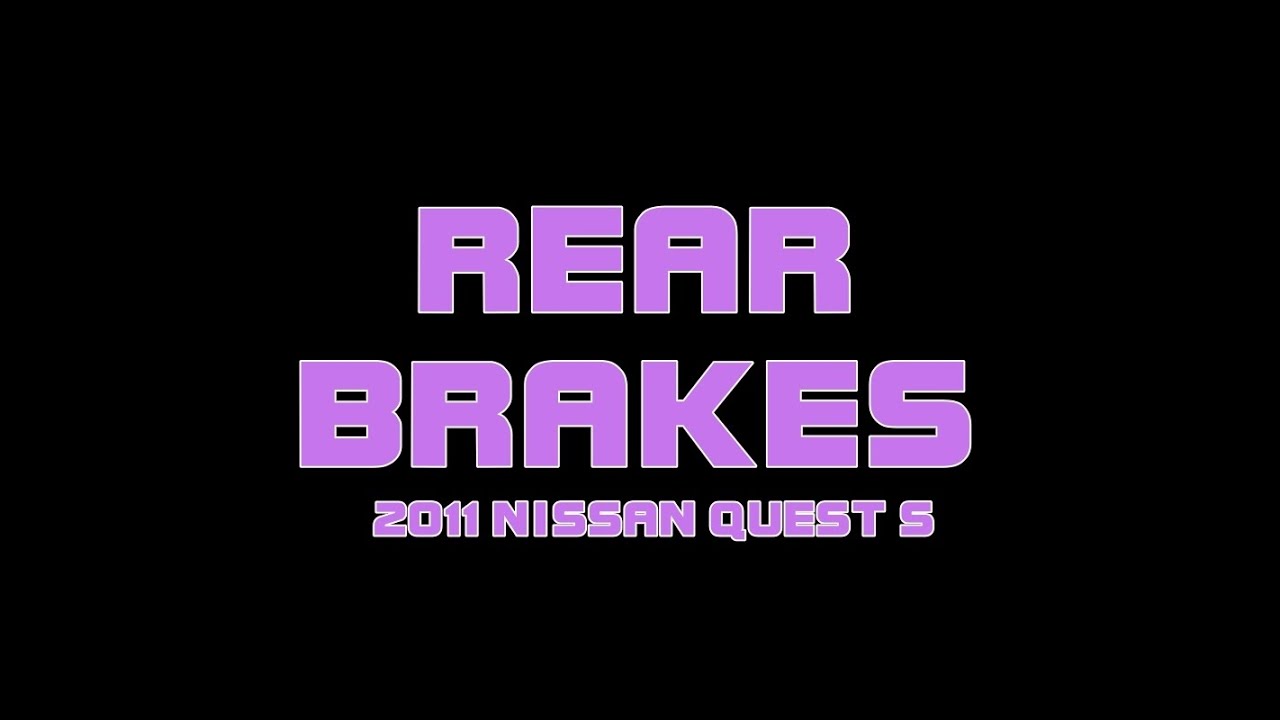 ⭐ 2011 Nissan Quest - Rear Brakes