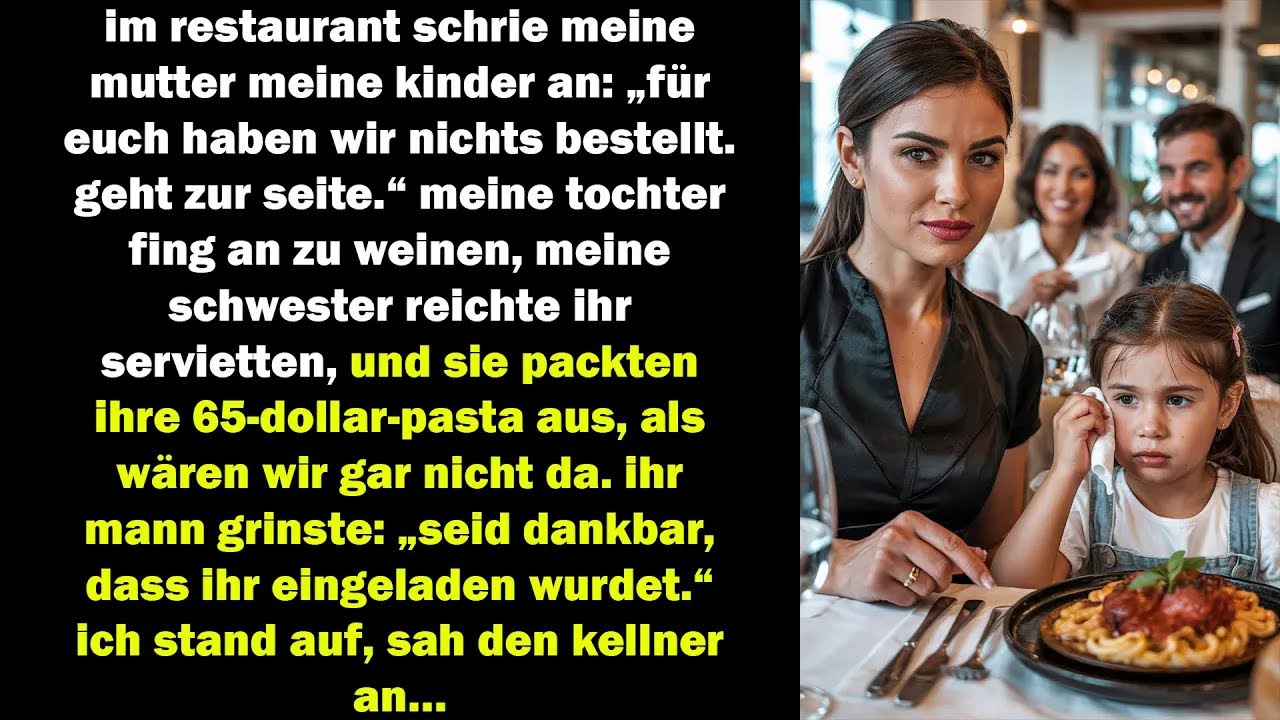 meine mutter schrie meine kinder im restaurant an doch was ich dem kellner dann sagte,