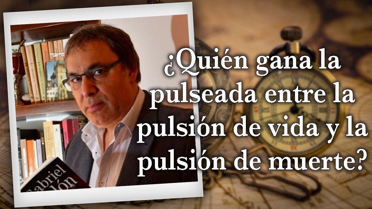 Gabriel Rolón - ¿ Quién gana la pulseada entre la pulsión de vida y la pulsión de muerte ?