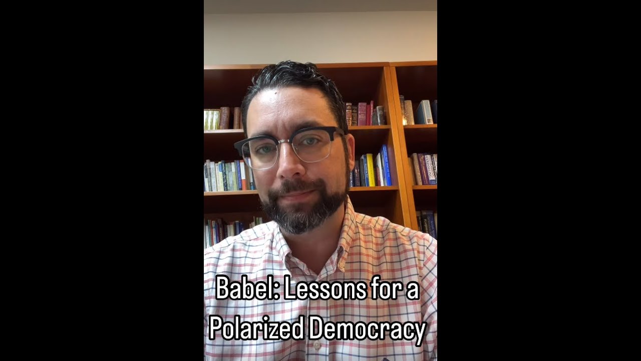 Babel: Lessons for a Polarized Democracy