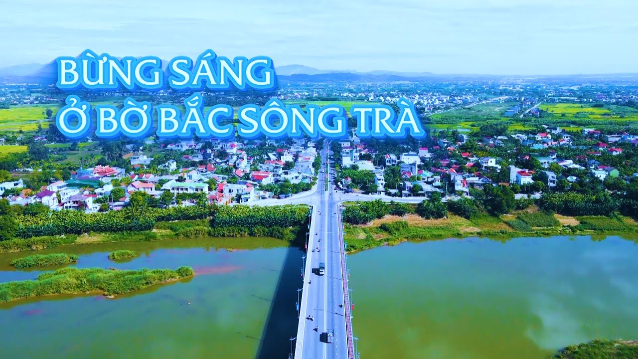 Bừng sáng ở bờ Bắc sông Trà | PTQ