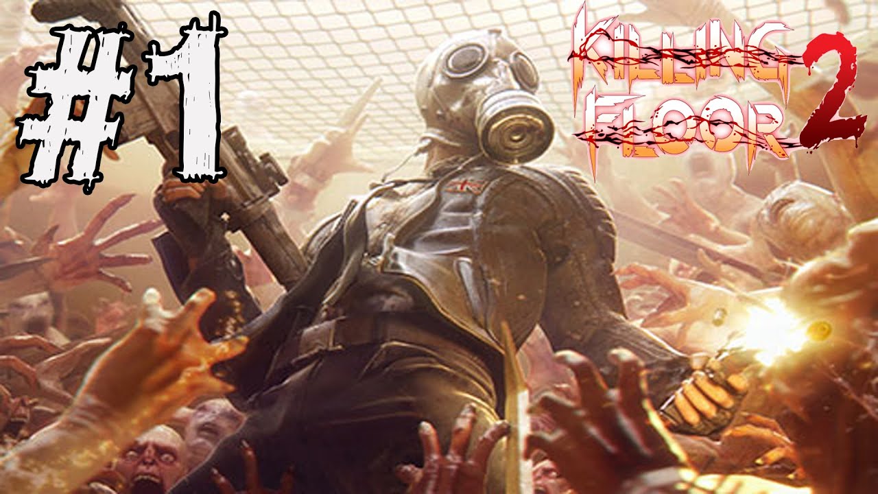 Killing Floor 2 Walkthrough Part 1 NO COMMENTARY Attempt 1 Gameplay Lets Play Review