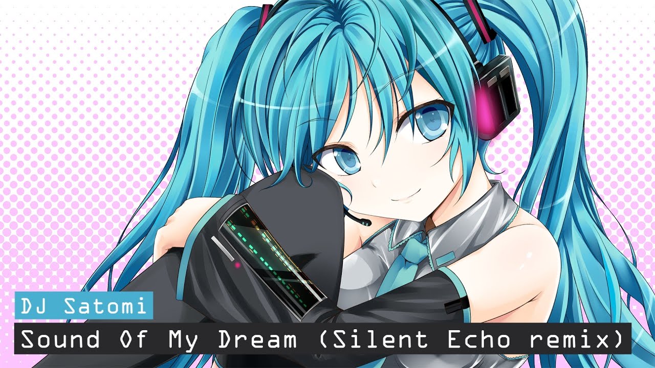 DJ Satomi - Sound Of My Dream (Silent Echo remix)
