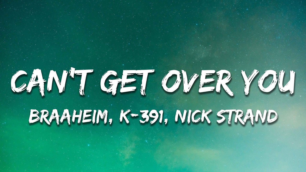 Braaheim, K-391 & Nick Strand - Can't Get Over You (Lyrics) Extended